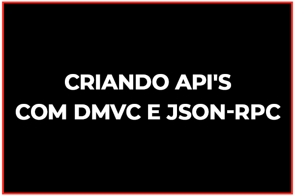 Criando-API's-com-DMVC-e-JSON-RPC