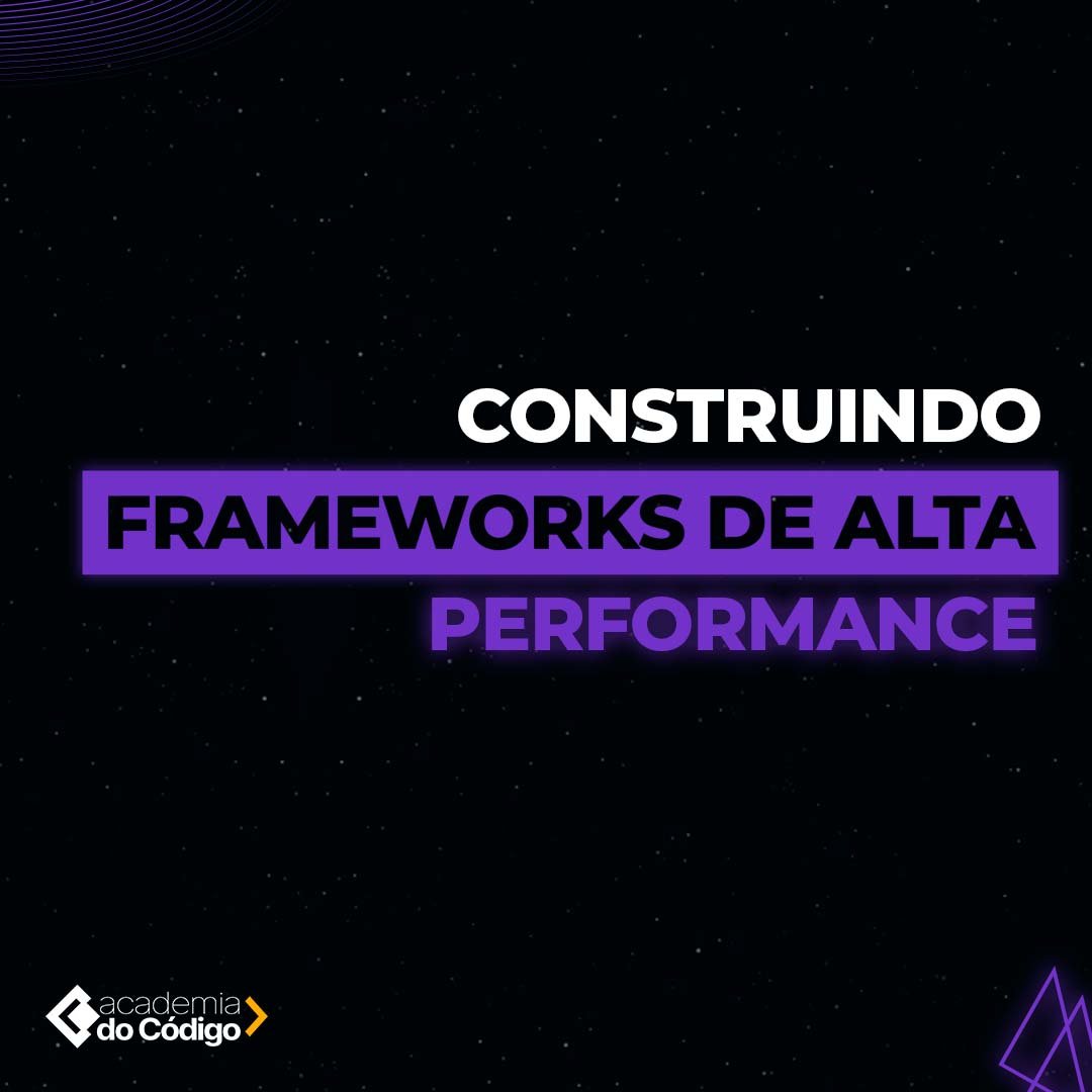 Construindo Frameworks de Alta Performance
