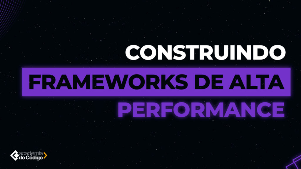Construindo Frameworks de Alta Performance - Thumb Vídeo