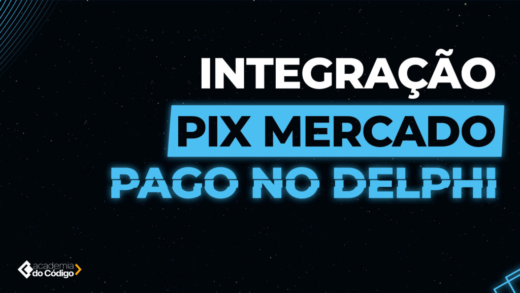 Integração PIX Mercado Pago com Delphi - Thumb Vídeo