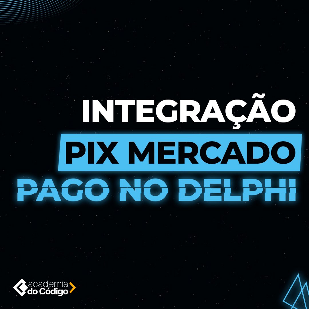 Integração PIX Mercado Pago com Delphi